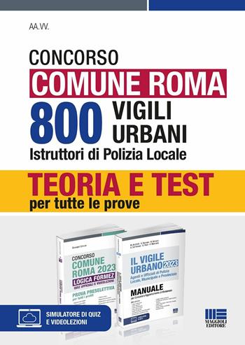 Concorso Comune Roma. 800 vigili urbani istruttori di polizia locale. Kit. Teoria e Test per tutte le prove - Massimo Ancillotti, Edoardo Barusso, Rosa Bertuzzi - Libro Maggioli Editore 2023 | Libraccio.it
