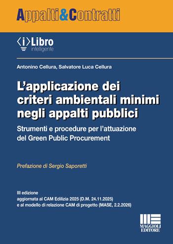 L'applicazione dei criteri ambientali minimi negli appalti pubblici. Strumenti e procedure per l’attuazione del Green Public Procurement. Con iLibro - Antonino Cellura, Salvatore Luca Cellura - Libro Maggioli Editore 2026, Appalti & Contratti | Libraccio.it