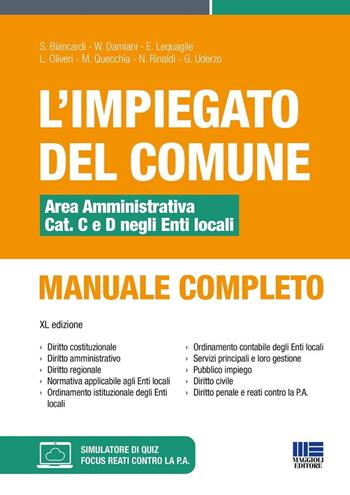L'impiegato del Comune. Area amministrativa Cat. C e D negli Enti locali. Manuale completo. Con software di simulazione - Salvio Biancardi, William Damiani, Eugenio Lequaglie - Libro Maggioli Editore 2024, Concorsi&Esami | Libraccio.it