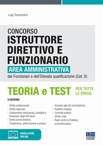 Concorso istruttore direttivo e funzionario. Area amministrativa dei funzionari e dell'elevata qualificazione (Cat. D). Teoria e test per tutte le prove. Con software di simulazione - Luigi Tramontano - Libro Maggioli Editore 2023 | Libraccio.it