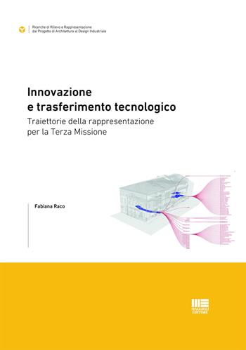 Innovazione e trasferimento tecnologico. Traiettorie della rappresentazione per la Terza Missione - Fabiana Raco - Libro Maggioli Editore 2023 | Libraccio.it