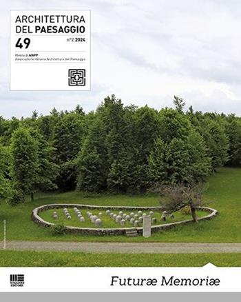 Architettura del paesaggio. Rivista semestrale dell'AIAPP Associazione Italiana di Architettura del Paesaggio. Vol. 49  - Libro Maggioli Editore 2024 | Libraccio.it