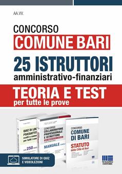 Concorso Comune Bari. 25 istruttori amministrativo-finanziari. Teoria e test per tutte le prove. Kit. Con espansione online. Con software di simulazione  - Libro Maggioli Editore 2023 | Libraccio.it