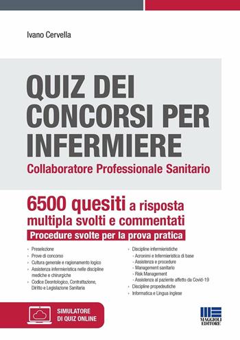 Quiz dei concorsi per Infermiere. Collaboratore professionale sanitario. 6500 quesiti a risposta multipla svolti e commentati. Procedure svolte per la prova pratica. - Ivano Cervella - Libro Maggioli Editore 2023, Concorsi&Esami | Libraccio.it