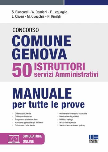 Concorso comune Genova 50 istruttori servizi amministrativi. Manuale per tutte le prove. Con espansione online - Salvio Biancardi, William Damiani, Eugenio Lequaglie - Libro Maggioli Editore 2023 | Libraccio.it