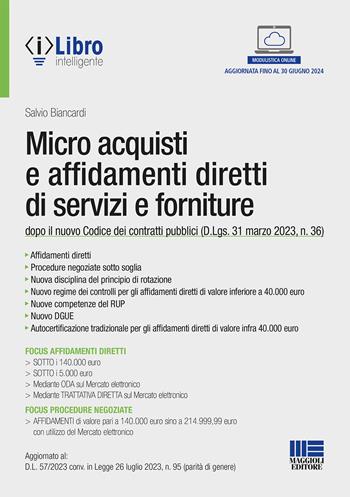 Micro acquisti e affidamenti diretti di servizi e forniture dopo il nuovo Codice dei contratti pubblici (D.Lgs. 31 marzo 2023, n. 36) - Salvio Biancardi - Libro Maggioli Editore 2023, Progetto ente locale | Libraccio.it