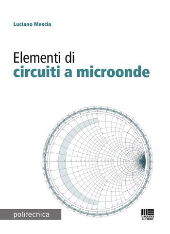 Elementi di circuiti a microonde - Luciano Mescia - Libro Maggioli Editore 2023, Politecnica | Libraccio.it