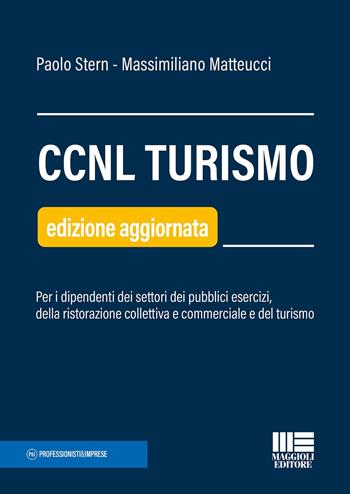 CCNL turismo - Paolo Stern, Massimiliano Matteucci - Libro Maggioli Editore 2023, Professionisti & Imprese | Libraccio.it