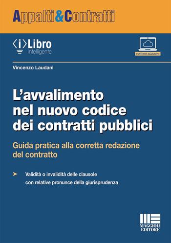 L'avvalimento nel nuovo codice dei contratti pubblici. Guida pratica alla corretta redazione del contratto - Vincenzo Laudani - Libro Maggioli Editore 2023, Appalti & Contratti | Libraccio.it