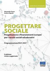 Progettare sociale. Progettazione e finanziamenti europei per i servizi sociali ed educativi