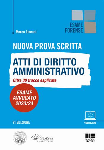 Nuova prova scritta. Atti di diritto amministrativo. Oltre 30 tracce svolte. Esame avvocato 2023/24 - Marco Zincani - Libro Maggioli Editore 2023, Esame avvocato | Libraccio.it
