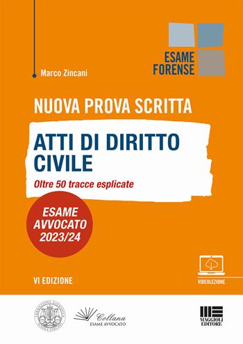 Nuova prova scritta. Atti di diritto civile. Oltre 50 tracce esplicate. Esame Avvocato 2023/24. Con Video - Marco Zincani - Libro Maggioli Editore 2023, Esame forense | Libraccio.it