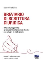 Breviario di scrittura giuridica. Il paradigma perduto: gli strumenti della retorica classica per scrivere in modo chiaro