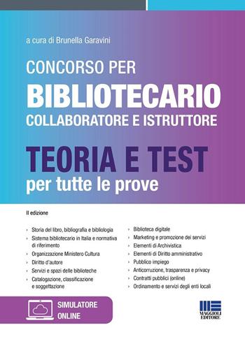 Concorso per bibliotecario collaboratore e istruttore. Teoria e test per tutte le prove. Con espansione online  - Libro Maggioli Editore 2024, Concorsi&Esami | Libraccio.it