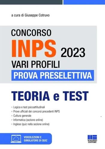 Concorso INPS 2023 vari profili. Prova preselettiva. Teoria e test. Con software di simulazione. Con Video  - Libro Maggioli Editore 2023, Concorsi&Esami | Libraccio.it
