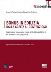 Bonus in edilizia dalla scelta al contenzioso. Aggiornato con la conversione in legge del D.L. 29 marzo 2024 n. 39 e la circolare 13/E del 13 giugno 2024. Con espansione online