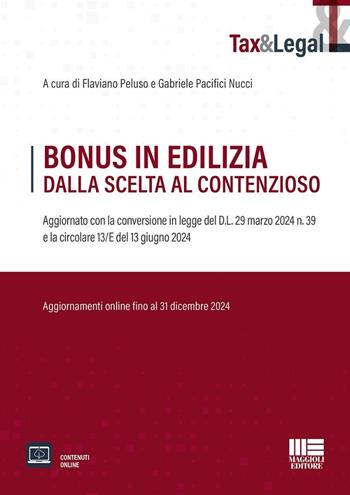 Bonus in edilizia dalla scelta al contenzioso. Aggiornato con la conversione in legge del D.L. 29 marzo 2024 n. 39 e la circolare 13/E del 13 giugno 2024. Con espansione online - Flaviano Peluso, Gabriele Pacifici Nucci - Libro Maggioli Editore 2024, Tax & Legal | Libraccio.it