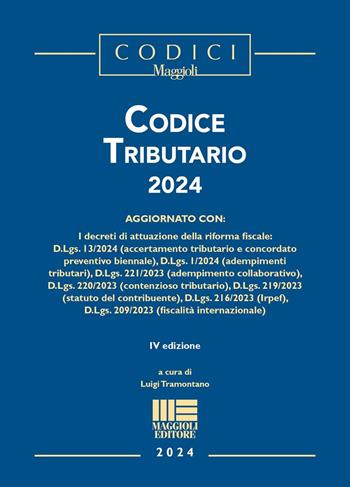 Codice tributario 2024  - Libro Maggioli Editore 2024, I codici Maggioli | Libraccio.it