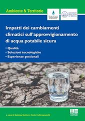 Impatti dei cambiamenti climatici sull'approvvigionamento di acqua potabile sicura. Qualità, soluzioni tecnologiche, esperienze gestionali