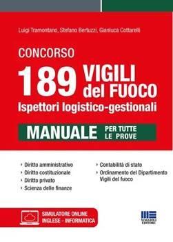 Concorso 189 vigili del fuoco. Ispettori logistico-gestionali. Manuale per tutte le prove. - Stefano Bertuzzi, Gianluca Cottarelli, Luigi Tramontano - Libro Maggioli Editore 2023, Concorsi&Esami | Libraccio.it