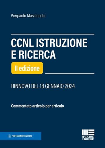 CCNL istruzione e ricerca. Commentato articolo per articolo - Pierpaolo Masciocchi - Libro Maggioli Editore 2024, Professionisti & Imprese | Libraccio.it