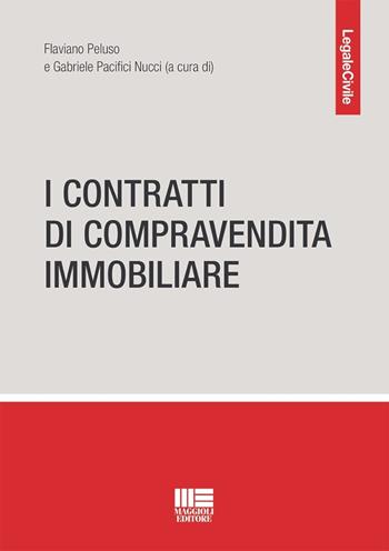 I contratti di compravendita immobiliare - Flaviano Peluso, Gabriele Pacifici Nucci - Libro Maggioli Editore 2024, Legale | Libraccio.it