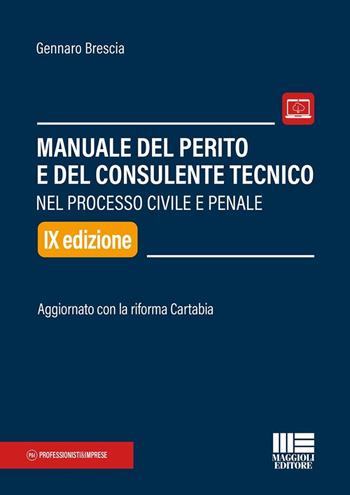 Manuale del perito e del consulente tecnico nel processo civile e penale. Aggiornato con la riforma Cartabia. Con aggiornamento online - Gennaro Brescia - Libro Maggioli Editore 2024, Professionisti & Imprese | Libraccio.it