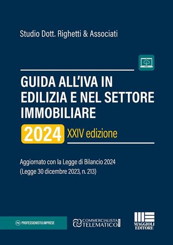 Guida all'IVA in edilizia e nel settore immobiliare 2024. Aggiornato con la Legge di Bilancio 2024 (Legge 30 dicembre 2023, n. 213).  - Libro Maggioli Editore 2024 | Libraccio.it