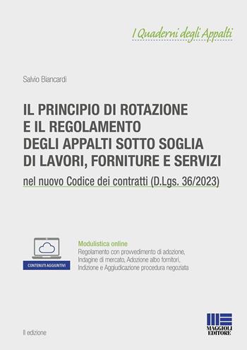 Il principio di rotazione e il regolamento degli appalti sotto soglia di lavori, forniture e servizi. - Salvio Biancardi - Libro Maggioli Editore 2023 | Libraccio.it