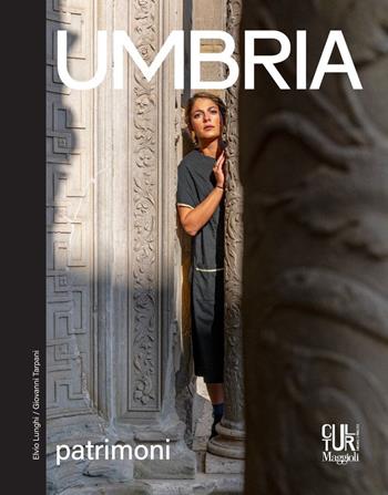 Umbria. Patrimoni - Elvio Lunghi - Libro Maggioli Editore 2023, Maggioli Cultura | Libraccio.it