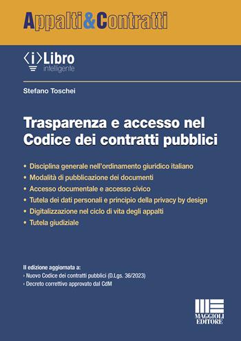 Trasparenza e accesso nel Codice dei contratti pubblici - Stefano Toschei - Libro Maggioli Editore 2024, Appalti & Contratti | Libraccio.it
