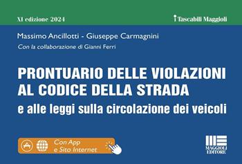 Prontuario delle violazioni al codice della strada e alle leggi sulla circolazione dei veicoli. Con QR Code. Con app - Massimo Ancillotti, Giuseppe Carmagnini - Libro Maggioli Editore 2024, I tascabili Maggioli | Libraccio.it