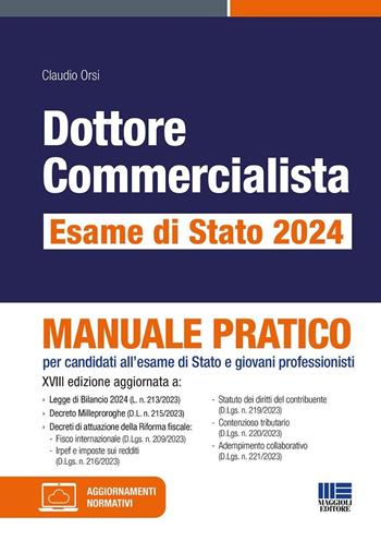 Dottore commercialista. Esame di Stato 2024. Manuale pratico per candidati all'esame di Stato e giovani professionisti - Claudio Orsi - Libro Maggioli Editore 2024, Concorsi&Esami | Libraccio.it