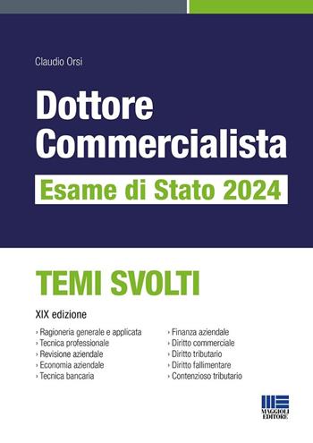 Dottore commercialista. Esame di Stato 2024. Temi svolti - Claudio Orsi - Libro Maggioli Editore 2024, Concorsi&Esami | Libraccio.it