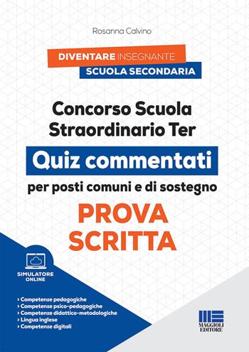 Concorso scuola straordinario ter. Prova scritta. Quiz commentati per posti comuni e di sostegno. Con simulatore online di quiz - Rosanna Calvino - Libro Maggioli Editore 2023, Concorsi&Esami | Libraccio.it