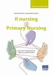 Il nursing è Primary Nursing. Governare l'organizzazione della cura infermieristica