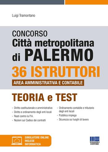 Concorso città metropolitana di Palermo. 36 istruttori area amministrativa e contabile. Teoria e test. Con simulatore online - Luigi Tramontano - Libro Maggioli Editore 2023, Concorsi&Esami | Libraccio.it