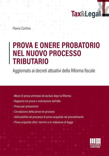 Prova e onere probatorio nel nuovo processo tributario. Aggiornato ai decreti attuativi della Riforma fiscale - Flavio Carlino - Libro Maggioli Editore 2024, Tax & Legal | Libraccio.it