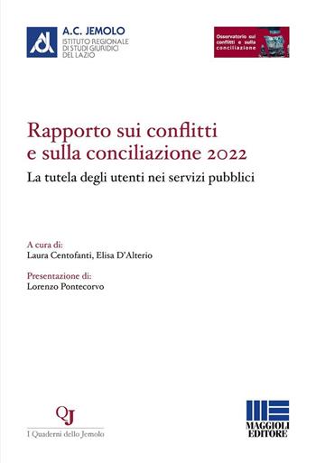 Rapporto sui conflitti e sulla conciliazione 2022. La tutela degli utenti nei servizi pubblici  - Libro Maggioli Editore 2024 | Libraccio.it