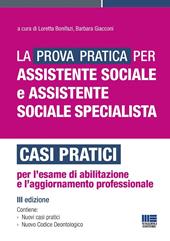 La prova pratica per assistente sociale e assistente sociale specialista. Casi pratici per l'esame di abilitazione e l'aggiornamento professionale