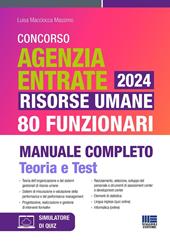 Concorso Agenzia Entrate 2024. Risorse umane 80 funzionari. Manuale completo. Teoria e test