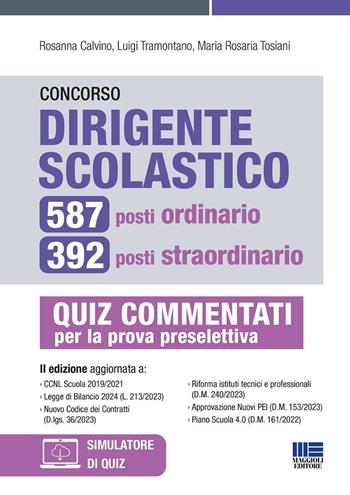 Concorso dirigente scolastico. 587 posti ordinario, 392 posti straordinario. Quiz commentati per la prova preselettiva. - Rosanna Calvino, Luigi Tramontano, Maria Rosaria Tosiani - Libro Maggioli Editore 2024, Concorsi&Esami | Libraccio.it
