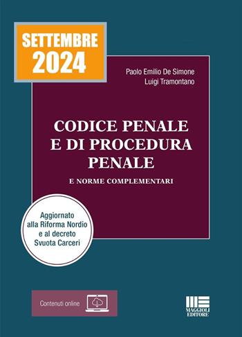 Codice penale e di procedura penale e norme complementari 2024. Aggiornato alla Riforma Nordio e al decreto Svuota Carceri - Paolo Emilio De Simone, Luigi Tramontano - Libro Maggioli Editore 2024, I codici Maggioli | Libraccio.it