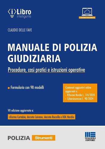 Manuale di polizia giudiziaria. Procedure, casi pratici e istruzioni operative. Aggiornato a Riforma Nordio e Cybersicurezza. - Claudio Delle Fave - Libro Maggioli Editore 2024, Strumenti per la polizia municipale | Libraccio.it