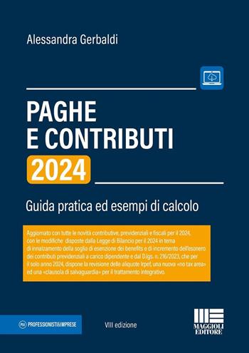 Paghe e contributi. Guida pratica ed esempi di calcolo 2024 - Alessandra Gerbaldi - Libro Maggioli Editore 2024, Professionisti & Imprese | Libraccio.it