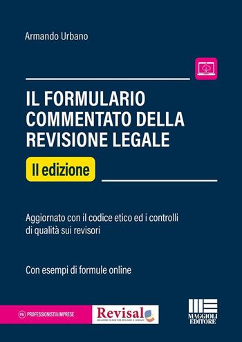 Il formulario commentato del revisore legale. Aggiornato con il codice etico ed i controlli di qualità sui revisori. Con esempi di formule online - Armando Urbano - Libro Maggioli Editore 2024, Professionisti & Imprese | Libraccio.it