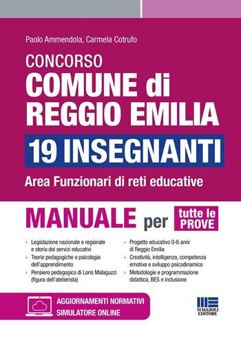 Concorso comune di Reggio Emilia 19 insegnanti. Area funzionari di reti educative. Manuale per tutte le prove - Paolo Ammendola, Carmela Cotrufo - Libro Maggioli Editore 2024, Concorsi&Esami | Libraccio.it