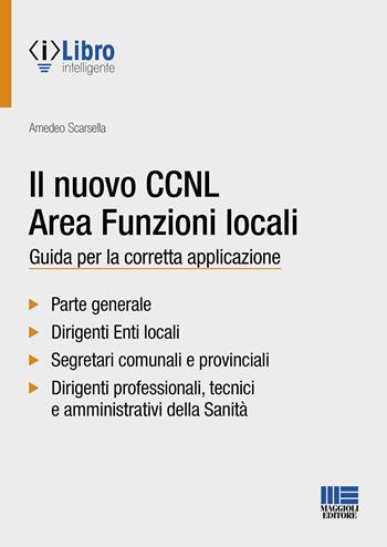 Il nuovo CCNL area funzioni locali. Guida per la corretta applicazione - Amedeo Scarsella - Libro Maggioli Editore 2024, Progetto ente locale | Libraccio.it
