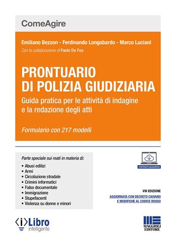 Prontuario di polizia giudiziaria. Guida pratica per le attività di indagine e la redazione degli atti. Con aggiornamento online - Emiliano Bezzon, Ferdinando Longobardo, Marco Luciani - Libro Maggioli Editore 2024, Comeagire | Libraccio.it