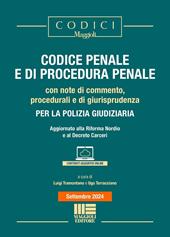 Codice penale e di procedura penale. Con note di commento, procedurali e di giurisprudenza per la polizia giudiziaria. Aggiornato alla Riforma Nordio e al Decreto Carceri. Con espansione online